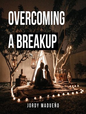 cover image of Overcoming a Breakup